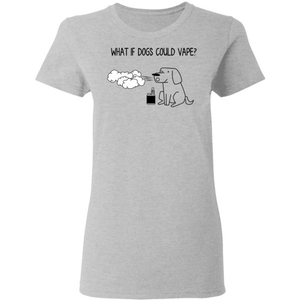 What If Dog Could Vape T-Shirts, Hoodies, Sweater