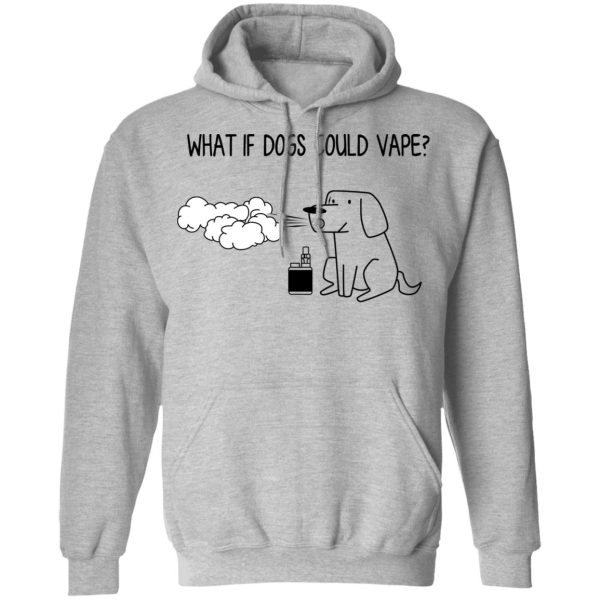 What If Dog Could Vape T-Shirts, Hoodies, Sweater