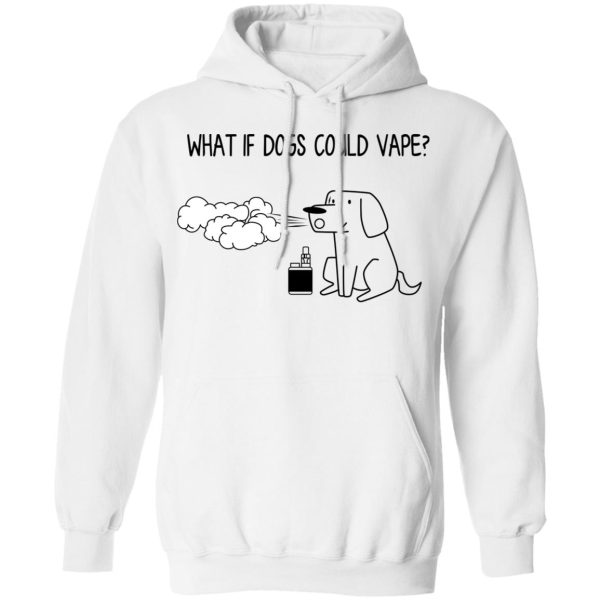 What If Dog Could Vape T-Shirts, Hoodies, Sweater