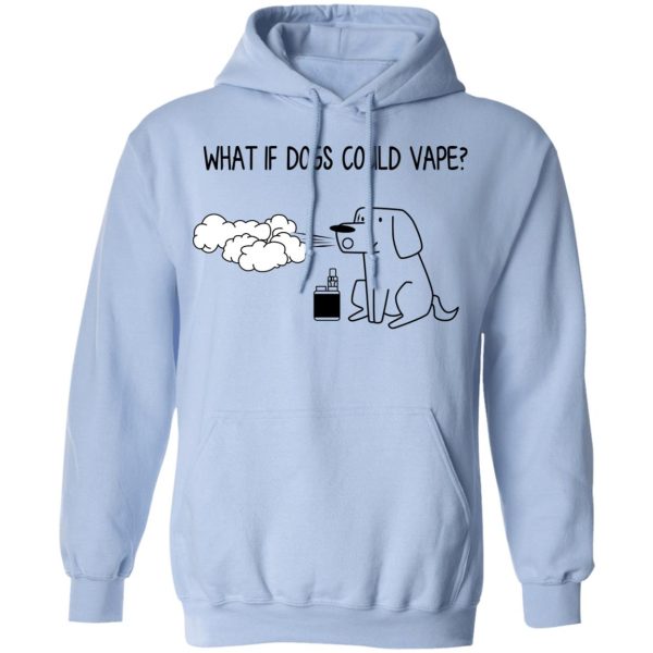 What If Dog Could Vape T-Shirts, Hoodies, Sweater