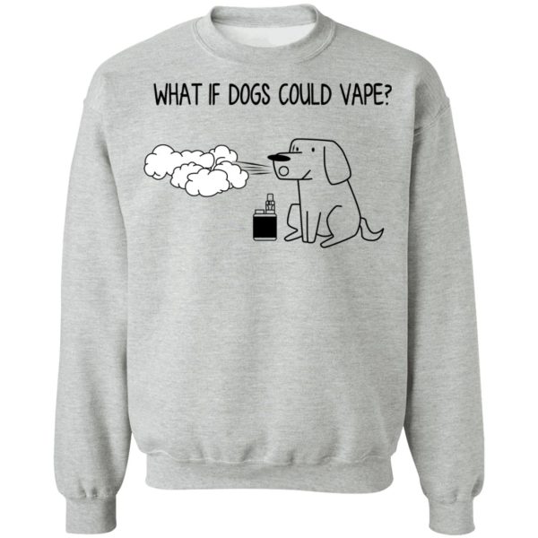 What If Dog Could Vape T-Shirts, Hoodies, Sweater