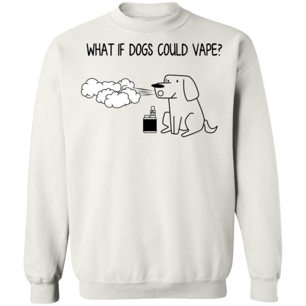 What If Dog Could Vape T-Shirts, Hoodies, Sweater