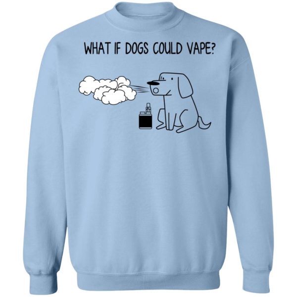 What If Dog Could Vape T-Shirts, Hoodies, Sweater