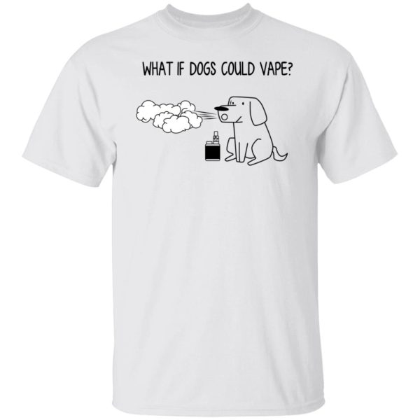 What If Dog Could Vape T-Shirts, Hoodies, Sweater