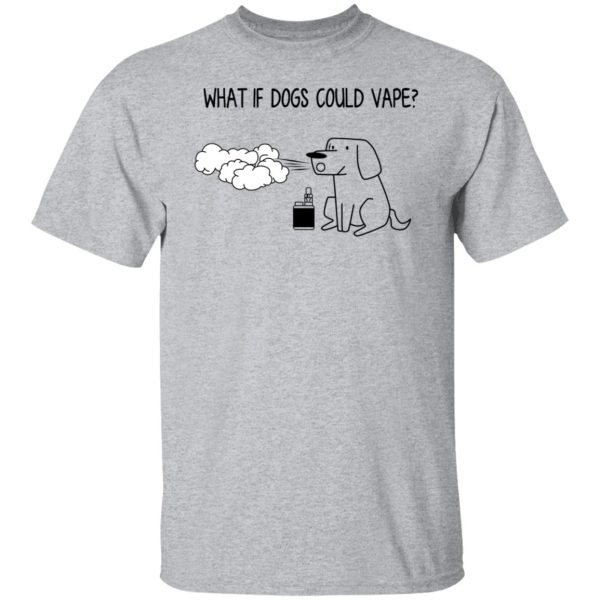 What If Dog Could Vape T-Shirts, Hoodies, Sweater