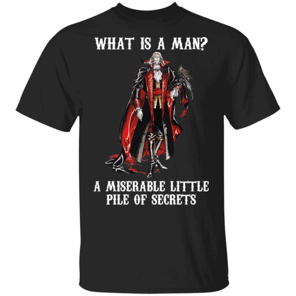 What Is A Man A Miserable Little Pile Of Secrets T-Shirts, Hoodies, Sweatshirt