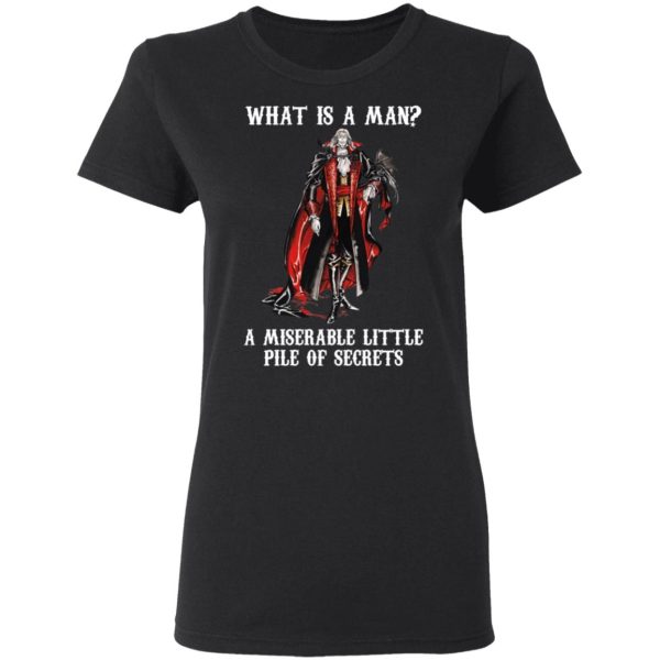 What Is A Man A Miserable Little Pile Of Secrets T-Shirts, Hoodies, Sweatshirt