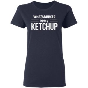 Whataburger Spicy Ketchup T-Shirts, Hoodies, Sweater 3 Whataburger Spicy Ketchup T Shirts Hoodies Sweater 12