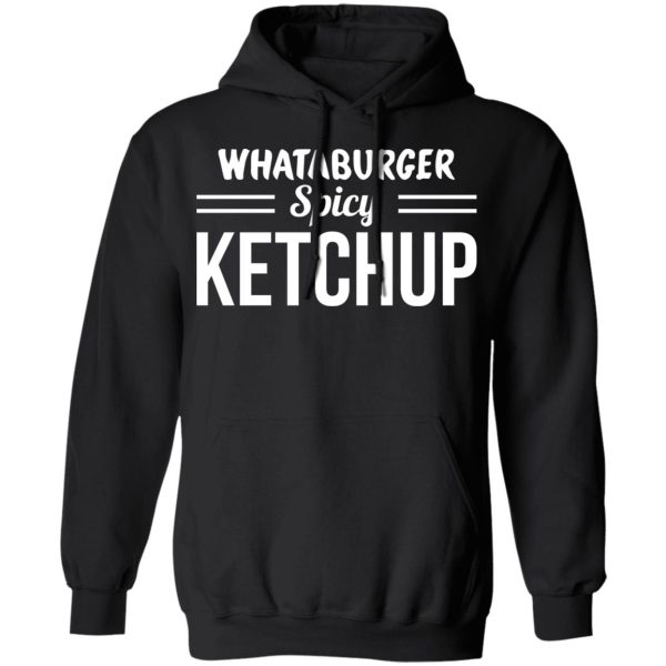 Whataburger Spicy Ketchup T-Shirts, Hoodies, Sweater