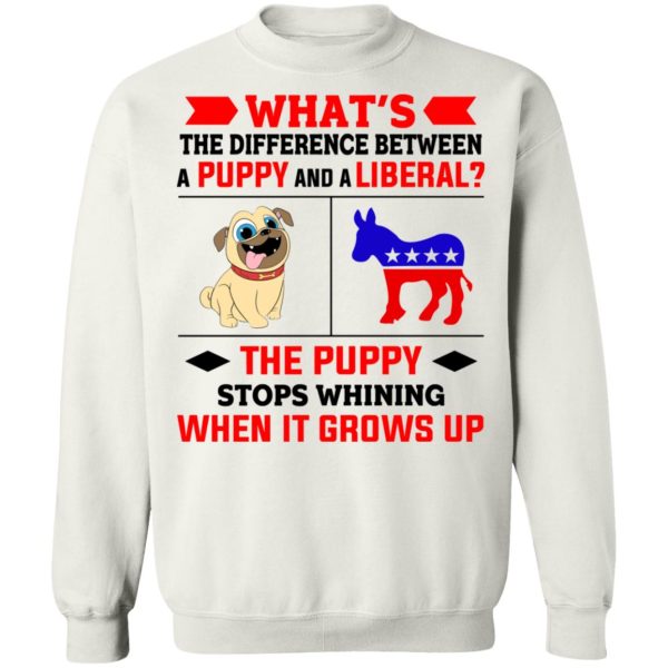 What’s The Difference Between A Puppy And A Liberal The Puppy Stops Whining When It Grows Up T-Shirts, Hoodies, Sweater