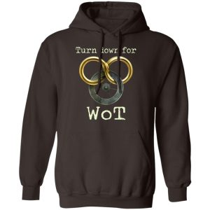 Wheel Of Time Turn Down For Wot T-Shirts, Hoodies, Sweatshirt 6 Wheel Of Time Turn Down For Wot T Shirts Hoodies Sweatshirt 4