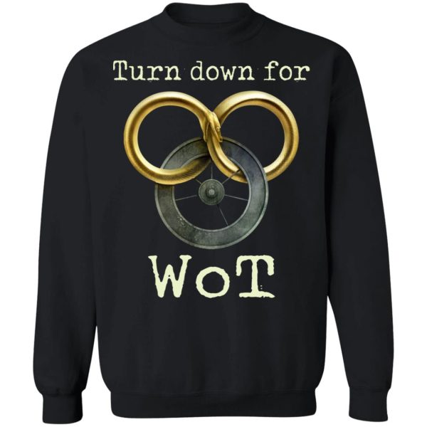 Wheel Of Time Turn Down For Wot T-Shirts, Hoodies, Sweatshirt