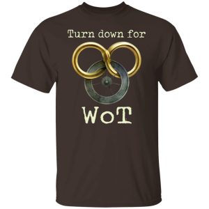 Wheel Of Time Turn Down For Wot T-Shirts, Hoodies, Sweatshirt 10 Wheel Of Time Turn Down For Wot T Shirts Hoodies Sweatshirt 8