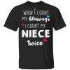 When I Count My Blessings I Count My Niece Twice T-Shirts