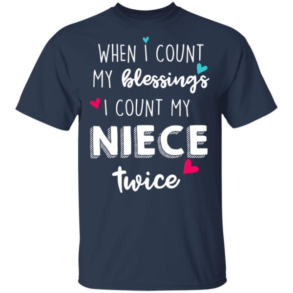 When I Count My Blessings I Count My Niece Twice T-Shirts