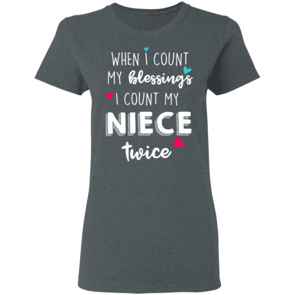 When I Count My Blessings I Count My Niece Twice T-Shirts