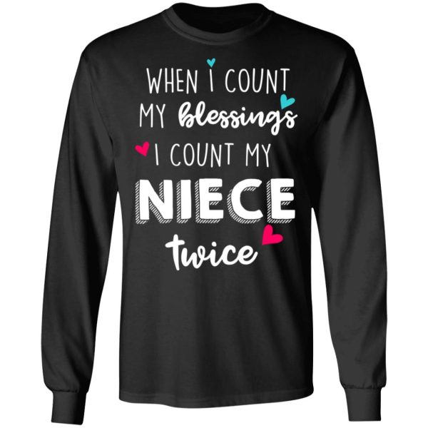 When I Count My Blessings I Count My Niece Twice T-Shirts