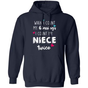When I Count My Blessings I Count My Niece Twice T-Shirts 10 When I Count My Blessings I Count My Niece Twice T Shirts 7