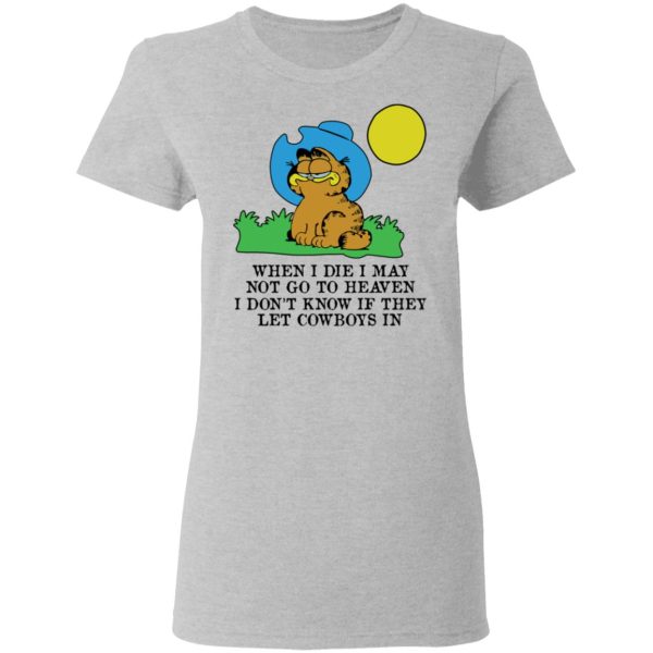 When I Die I May Not Go To Heaven I Don’t Know If They Let Cowboy In Garfield T-Shirts, Hoodies, Sweatshirt