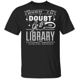 When In Doubt Go To The Library Hermione Granger T Shirts 1