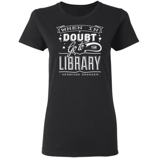 When In Doubt Go To The Library Hermione Granger T-Shirts