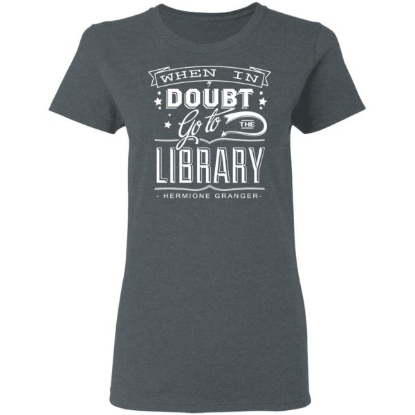 When In Doubt Go To The Library Hermione Granger T-Shirts