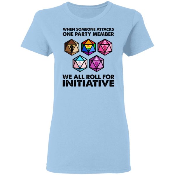 When Someone Attacks One Party Member We All Roll For Initiative T-Shirts, Hoodies, Sweatshirt