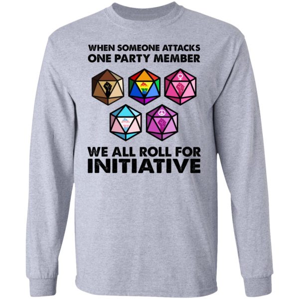 When Someone Attacks One Party Member We All Roll For Initiative T-Shirts, Hoodies, Sweatshirt