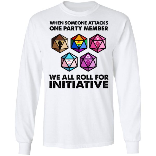 When Someone Attacks One Party Member We All Roll For Initiative T-Shirts, Hoodies, Sweatshirt