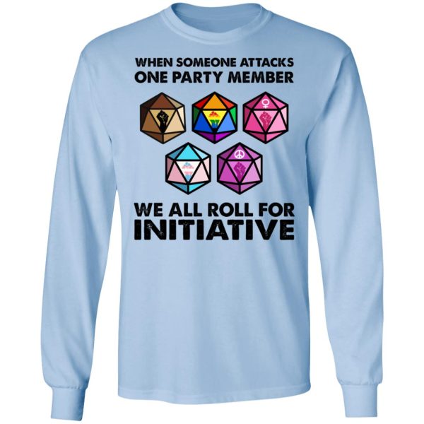 When Someone Attacks One Party Member We All Roll For Initiative T-Shirts, Hoodies, Sweatshirt