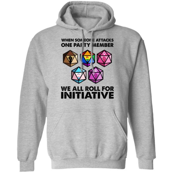 When Someone Attacks One Party Member We All Roll For Initiative T-Shirts, Hoodies, Sweatshirt