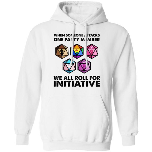 When Someone Attacks One Party Member We All Roll For Initiative T-Shirts, Hoodies, Sweatshirt