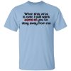 When This Virus Is Over I Still Want Some Of You To Stay Away From Me T-Shirts, Hoodies, Sweater