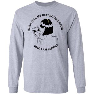 When Will My Reflection Show Who I Am Inside T Shirts Hoodies Sweater 2