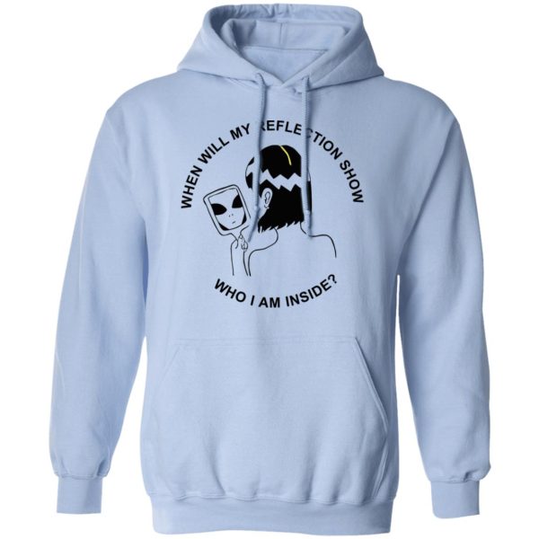 When Will My Reflection Show Who I Am Inside T-Shirts, Hoodies, Sweater