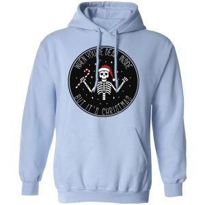 When Youre Dead Inside But Its Christmas Shirt 7