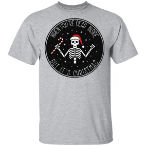 When Youre Dead Inside But Its Christmas Shirt 9
