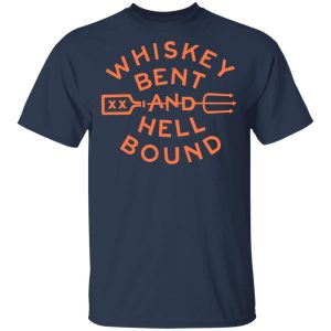 Whiskey Bent And Hell Bound T Shirts 11
