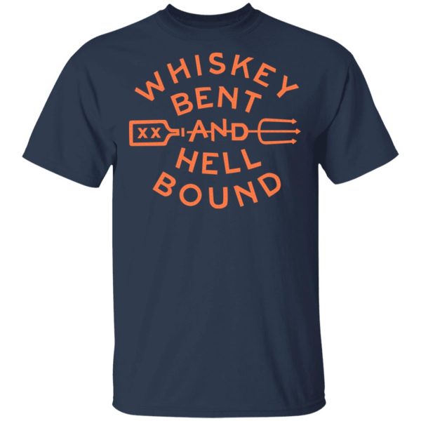 Whiskey Bent And Hell Bound T-Shirts