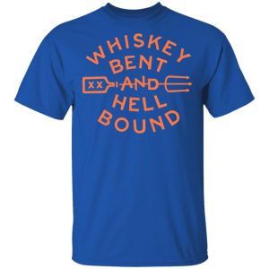 Whiskey Bent And Hell Bound T Shirts 12