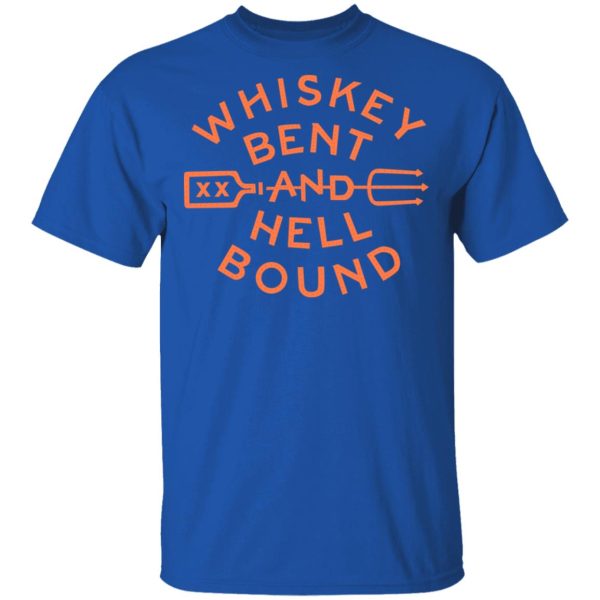 Whiskey Bent And Hell Bound T-Shirts