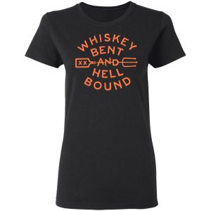 Whiskey Bent And Hell Bound T Shirts 13