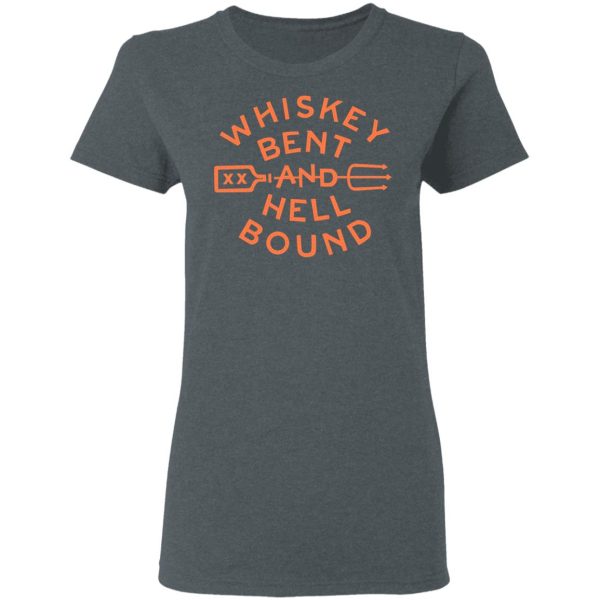 Whiskey Bent And Hell Bound T-Shirts