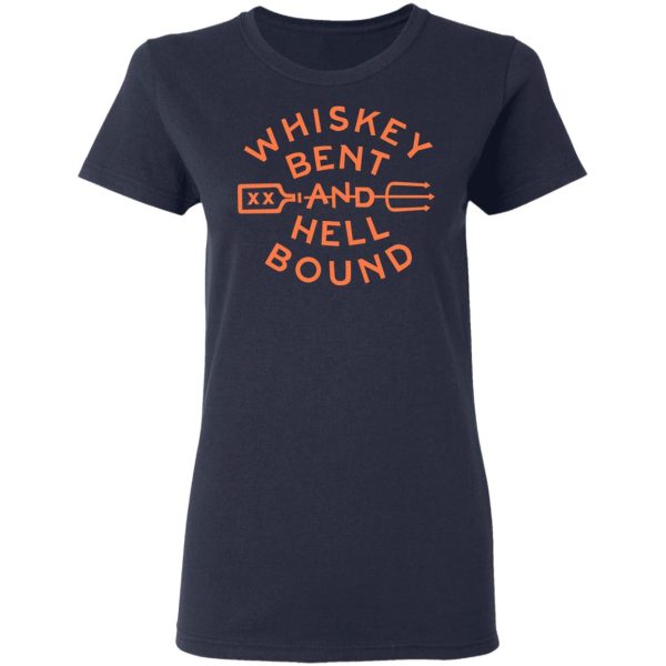 Whiskey Bent And Hell Bound T-Shirts