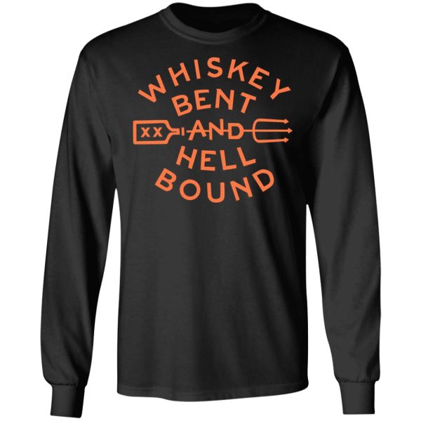 Whiskey Bent And Hell Bound T-Shirts