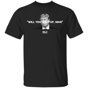 Will You Shut Up Man Biden Harris Anti Donald Trump 2020 T-Shirts, Hoodies, Sweatshirt Will You Shut Up Man Biden Harris Anti Donald Trump 2020 T-Shirts, Hoodies, Sweatshirt