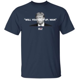 Will You Shut Up Man Biden Harris Anti Donald Trump 2020 T Shirts Hoodies Sweatshirt 11