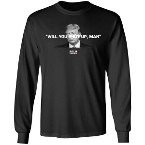Will You Shut Up Man Biden Harris Anti Donald Trump 2020 T Shirts Hoodies Sweatshirt 5
