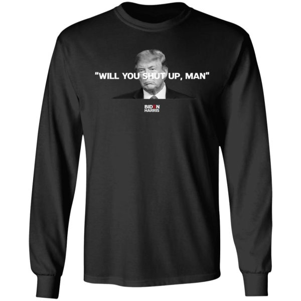 Will You Shut Up Man Biden Harris Anti Donald Trump 2020 T-Shirts, Hoodies, Sweatshirt