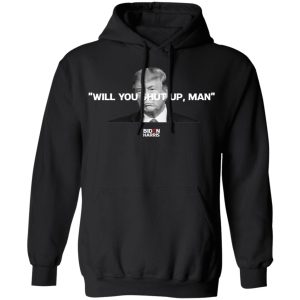 Will You Shut Up Man Biden Harris Anti Donald Trump 2020 T Shirts Hoodies Sweatshirt 6